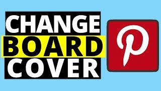 How To Change Pinterest Board Cover