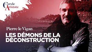 Les démons de la déconstruction I Pierre le Vigan