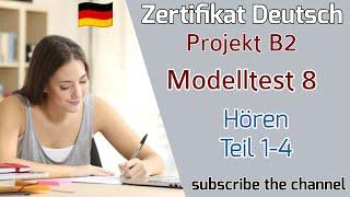 Project B2 Hören Modelltest 8 - Goethe Deutschprüfung || Zertifikat Deutsch B2