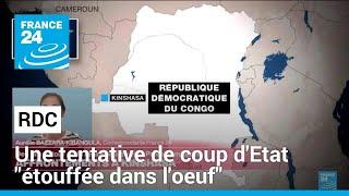 RD Congo : "une tentative de coup d'État" déjouée à Kinshasa, selon l'armée • FRANCE 24