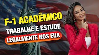 Visto F1 Acadêmico, como Trabalhar e Estudar Legalmente nos U S A