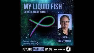 MY LIQUID FISH: Change Made Simple with Jimmy Mack