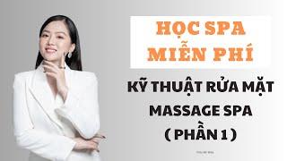 Học nghề spa online : KỸ THUẬT RỬA MẶT MASSAGE SPA ( phần 1 ) | Trần Mỹ Hiền #hocspamienphi