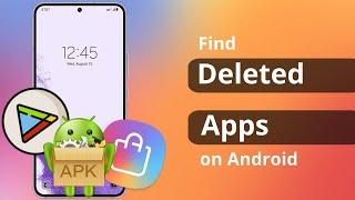 [2 Ways] How to Find Deleted Apps on Android Phone | Recover Deleted Apps 2023