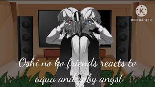 ⭐oshi no ko friends reacts to aqua and ruby (ANGST) ⭐1/1 //read description //