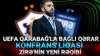 UEFA Qarabağ'la Bağlı Qərar | Konfrans Liqası | Zirə'nin Yeni Rəqibi
