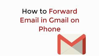 How to Forward Email in Gmail Mobile Android/iPhone