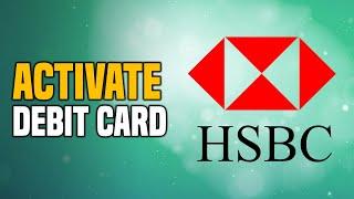 How To Activate HSBC Debit Card (2023) Easy & Fast