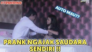 GILA !! PRANK SAUDARA SENDIRI , TERNYATA MAU ??