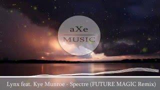 Lynx feat. Kye Munroe - Spectre (FUTURE MAGIC Remix)