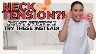 What to do for neck tension (Don't stretch!)