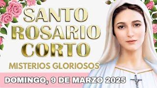 SANTO ROSARIO CORTO de hoy   Domingo 9 de Marzo 2025  Misterios Gloriosos 