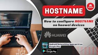 Configure Hostname/ Sysname on Huawei Devices | Network Handbook