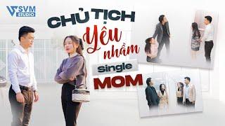 Chủ Tịch Yêu Nhầm Single Mom | Phim Bộ Hay Nhất Lan Anh SVM Studio