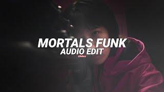 mortals funk (slowed) - lxngvx, warriyo [edit audio]