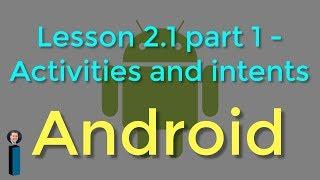 Lesson 2.1, part 1 - Activities and intents - Android Developer Fundamentals V2