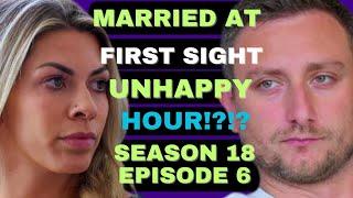 UNHAPPY HOUR!?!?!? Married at First SIght Season 18 Episode 6