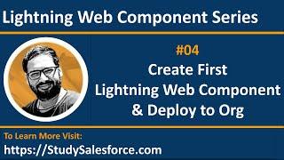 04 LWC | Create First Lightning Web Component & Deploy to Salesforce Org | LWC Training Sessions