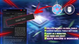 UNLOCK SETEDIT GLOBAL TABLE IN 2 MINUTES | SAFE SECURE AND WORKING | NO NEED ANY ROOT ACCESS  