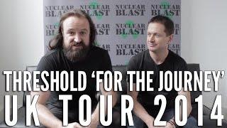 THRESHOLD - 'For The Journey' UK Tour 2014 (OFFICIAL ID)