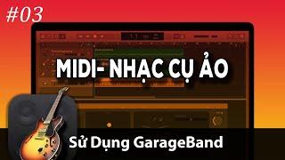 GarageBand 03: Soạn  MIDI và Nhạc Cụ ảo Phối Nhạc trên phần mềm miễn phí Garageband