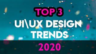 Top 3 UI UX Design Trends in 2020