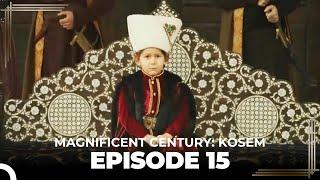 Magnificent Century: Kosem Episode 15 (English Subtitle)