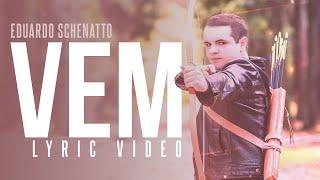 Eduardo Schenatto - Vem | Lyric Video