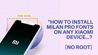 How to Install MiLan Pro Fonts in any Xiaomi Device....? [No Root]