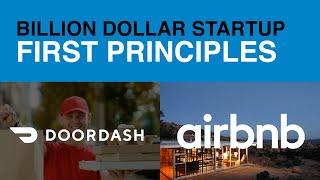How Airbnb & DoorDash Succeeded: First Principles (3 steps for billion dollar startups)