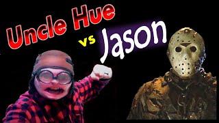 Uncle Hue  -vs-  Jason