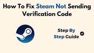 How To Fix Steam Not Sending Verification Code
