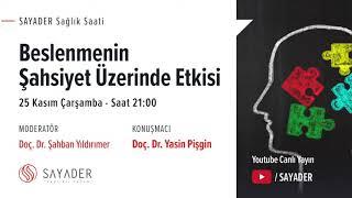 Beslenmenin Şahsiyet Üzerinde Etkisi - Doç. Dr. Yasin Pişgin - SAYADER Sağlık Saati