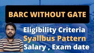 BARC 2021 WITHOUT GATE EXAM | SYALLBUS, PATTERN, CUT OFF , EXAM DATE |
