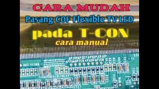 Cara mudah pasang COF tv led di tcon secara manual