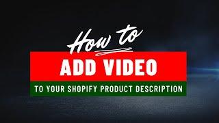 How to Add Video to Your Shopify Product Description