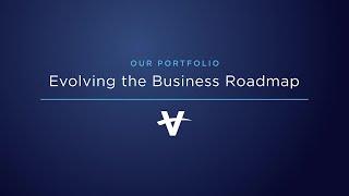 Our Portfolio: Evolving the Business Roadmap