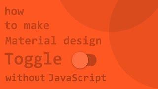 HowTo : Make Material Design Toggle without JavaScript