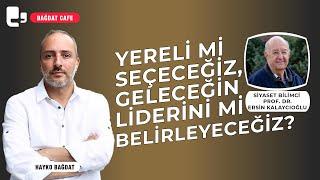 Yerel seçimlerin demokrasi mücadelesindeki yeri | Konuk: Prof. Dr. Ersin Kalaycıoğlu I Bağdat Cafe