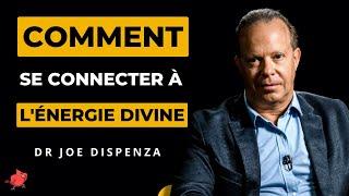 COMMENT SE CONNECTER À L'ÉNERGIE DIVINE - Dr Joe Dispenza en français