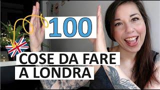 LONDRA: 100 COSE DA FARE & VEDERE | Visitare UK | Weekend a Londra | Musei, Parchi & Dove mangiare