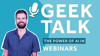 GeekTalk Episode 3: AI in Webinars | WebinarGeek