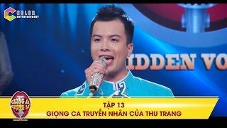 Giọng ải giọng ai | tập 13: xuất hiện giọng ca truyền nhân của Thu Trang