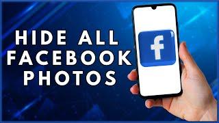 How To Hide All Photos On Facebook From Public