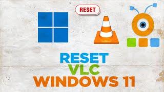 How to Reset VLC Media Player in Windows 11