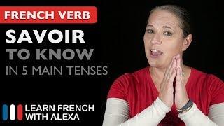 Savoir (to know) in 5 Main French Tenses