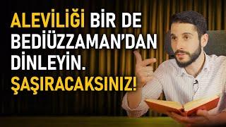 Aleviliği Bir de Bediüzzaman'dan Dinleyin!