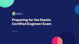 Preparing for the Elastic Certified Engineer Exam