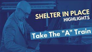 Take The "A" Train (from Shelter in Place #49)
