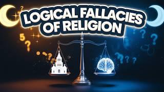 18 Logical Fallacies of Organized Religion